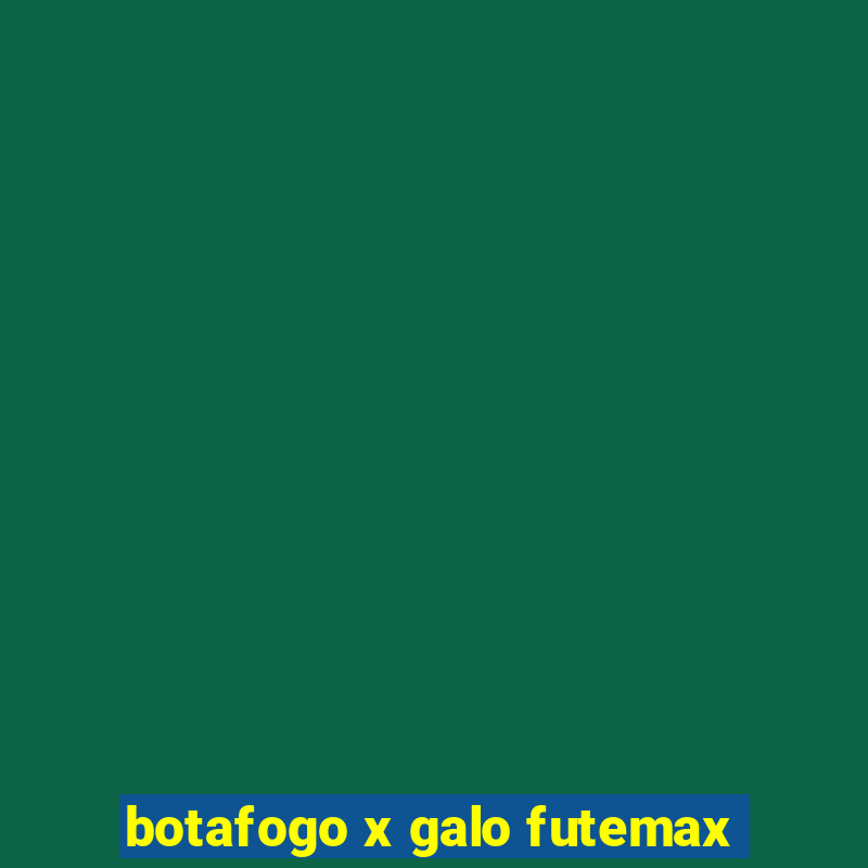 botafogo x galo futemax